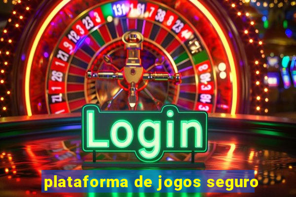 plataforma de jogos seguro